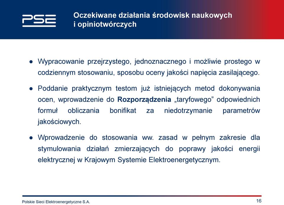 Poddanie praktycznym testom już istniejących metod dokonywania ocen, wprowadzenie do Rozporządzenia taryfowego odpowiednich formuł obliczania