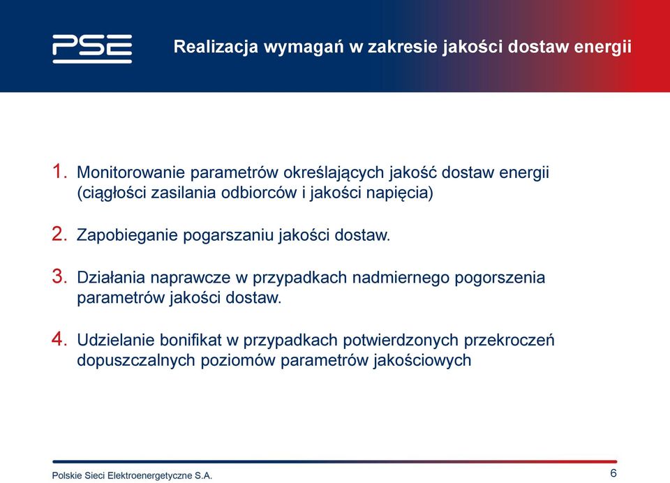 napięcia) 2. Zapobieganie pogarszaniu jakości dostaw. 3.