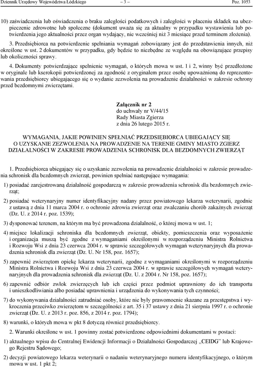 terminem złożenia). przedsiębiorcy ubiegającego się o wydanie zezwolenia na prowadzenie działalności w zakresie ochrony przed bezdomnymi zwierzętami.