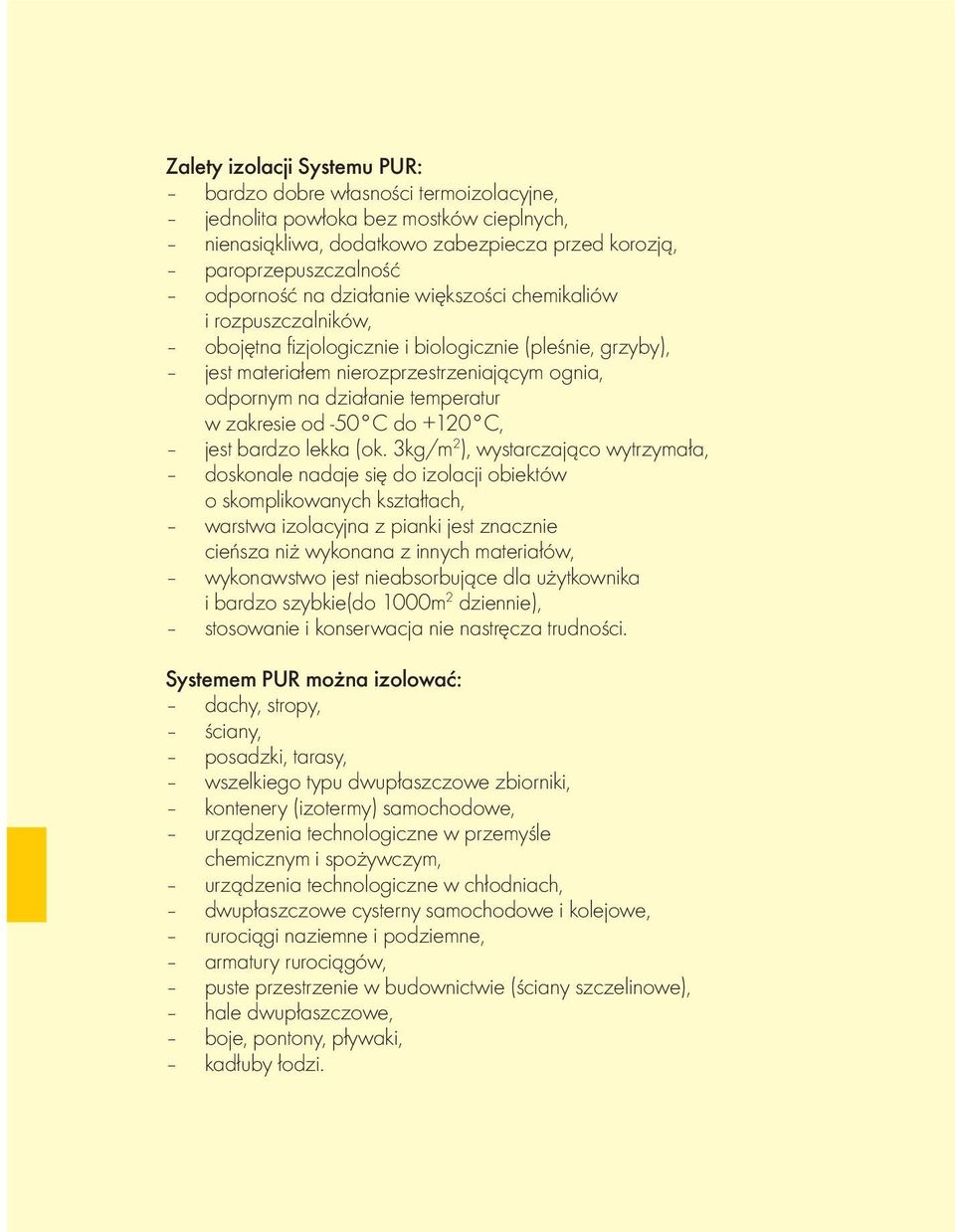 C do +120 C, jest bardzo lekka (ok.