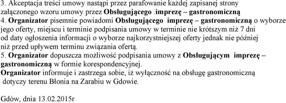 ogłoszenia informacji o wyborze najkorzystniejszej oferty jednak nie później niż przed upływem terminu związania ofertą. 5.