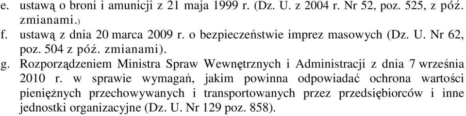 Rozporządzeniem Ministra Spraw Wewnętrznych i Administracji z dnia 7 września 2010 r.