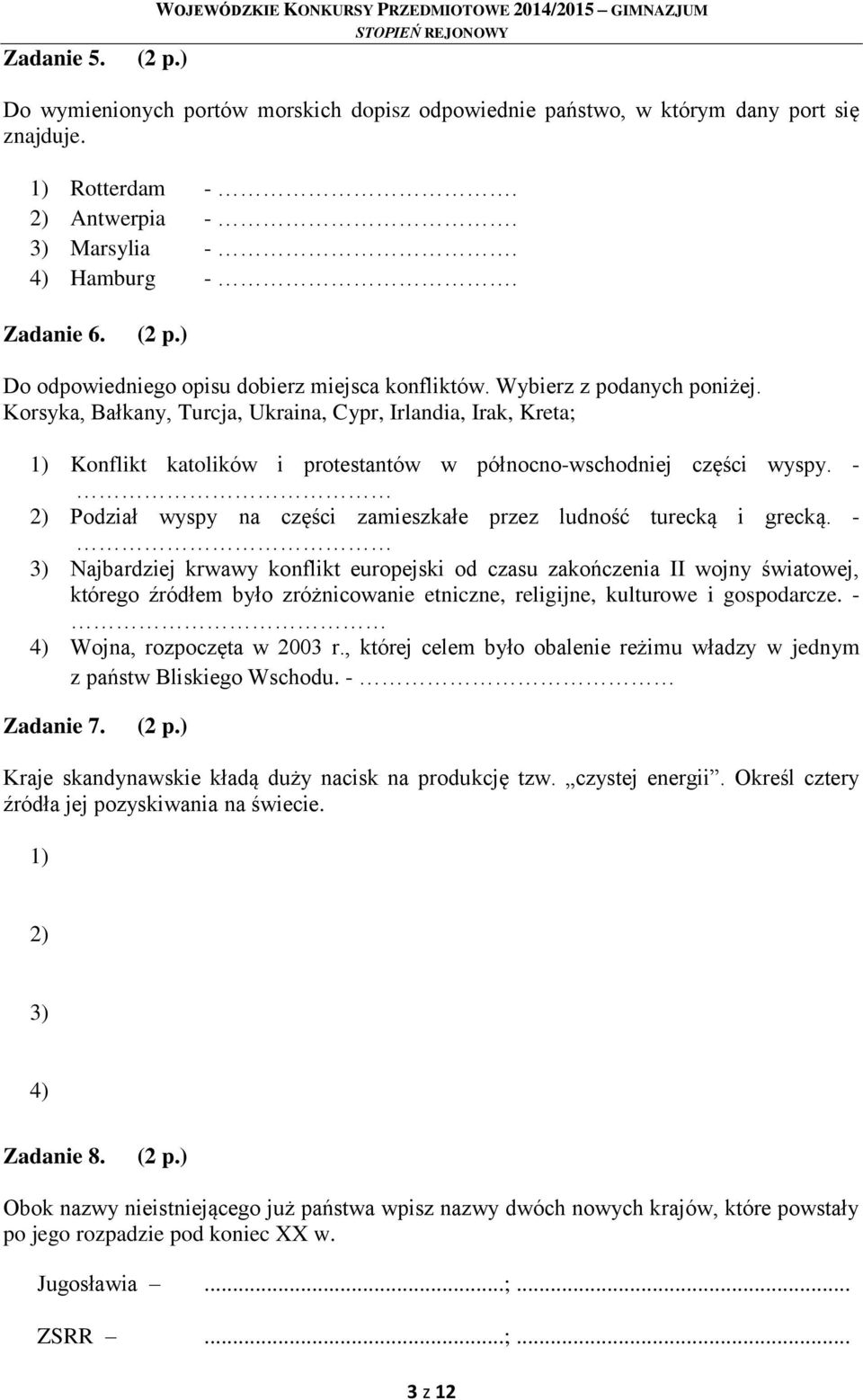 - 2) Podział wyspy na części zamieszkałe przez ludność turecką i grecką.