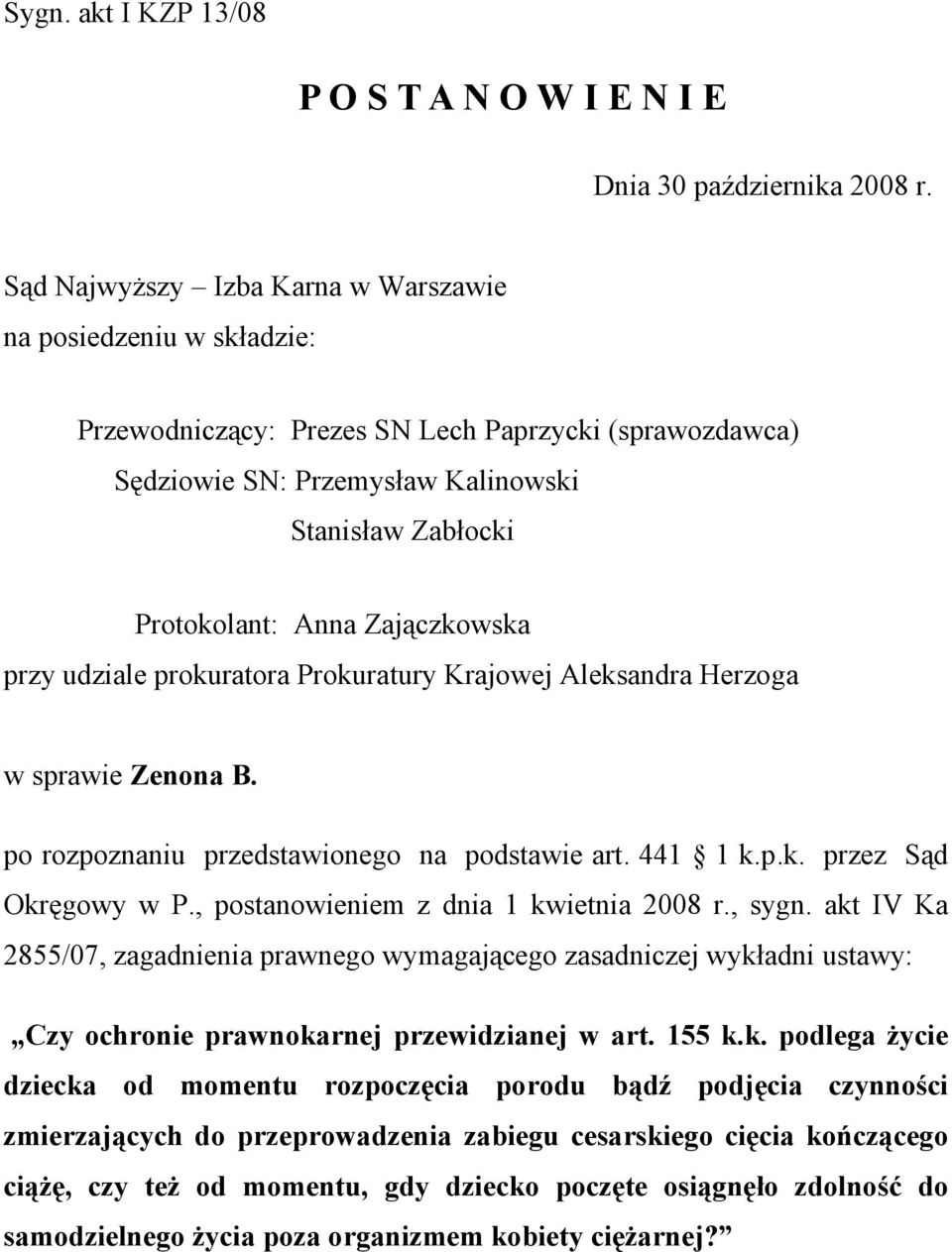 Zajączkowska przy udziale prokuratora Prokuratury Krajowej Aleksandra Herzoga w sprawie Zenona B. po rozpoznaniu przedstawionego na podstawie art. 441 1 k.p.k. przez Sąd Okręgowy w P.