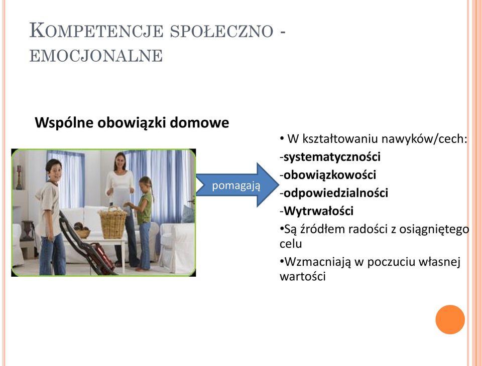-obowiązkowości -odpowiedzialności -Wytrwałości Są źródłem