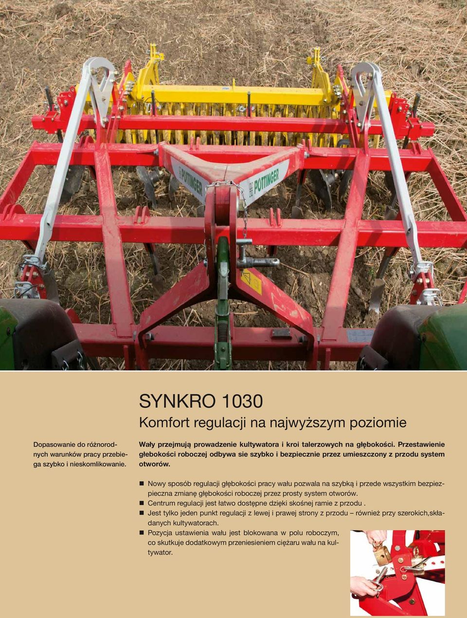Nowy sposób regulacji głębokości pracy wału pozwala na szybką i przede wszystkim bezpiezpieczna zmianę głębokości roboczej przez prosty system otworów.