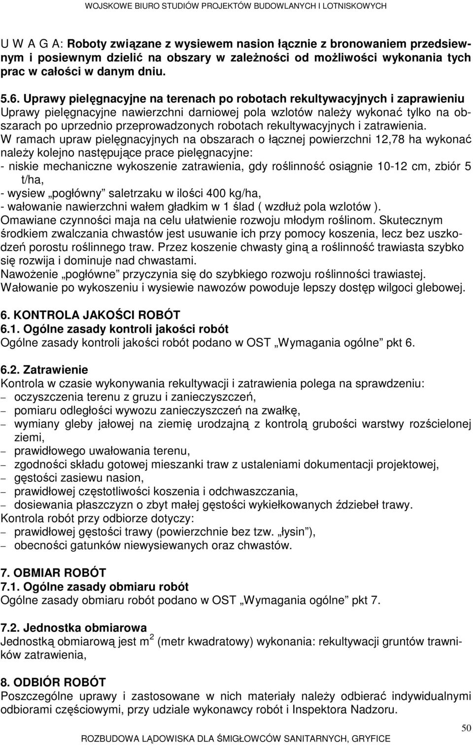 robotach rekultywacyjnych i zatrawienia.