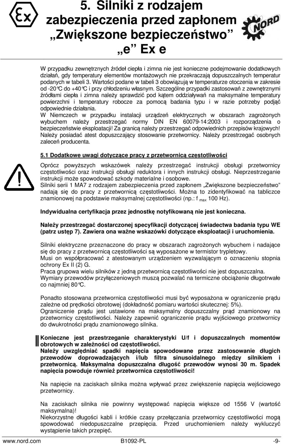 Wartości podane w tabeli 3 obowiązują w temperaturze otoczenia w zakresie od -20 C do +40 C i przy chłodzeniu własnym.