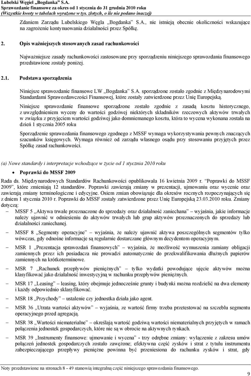 Podstawa sporządzenia Niniejsze sprawozdanie finansowe LW Bogdanka S.A.