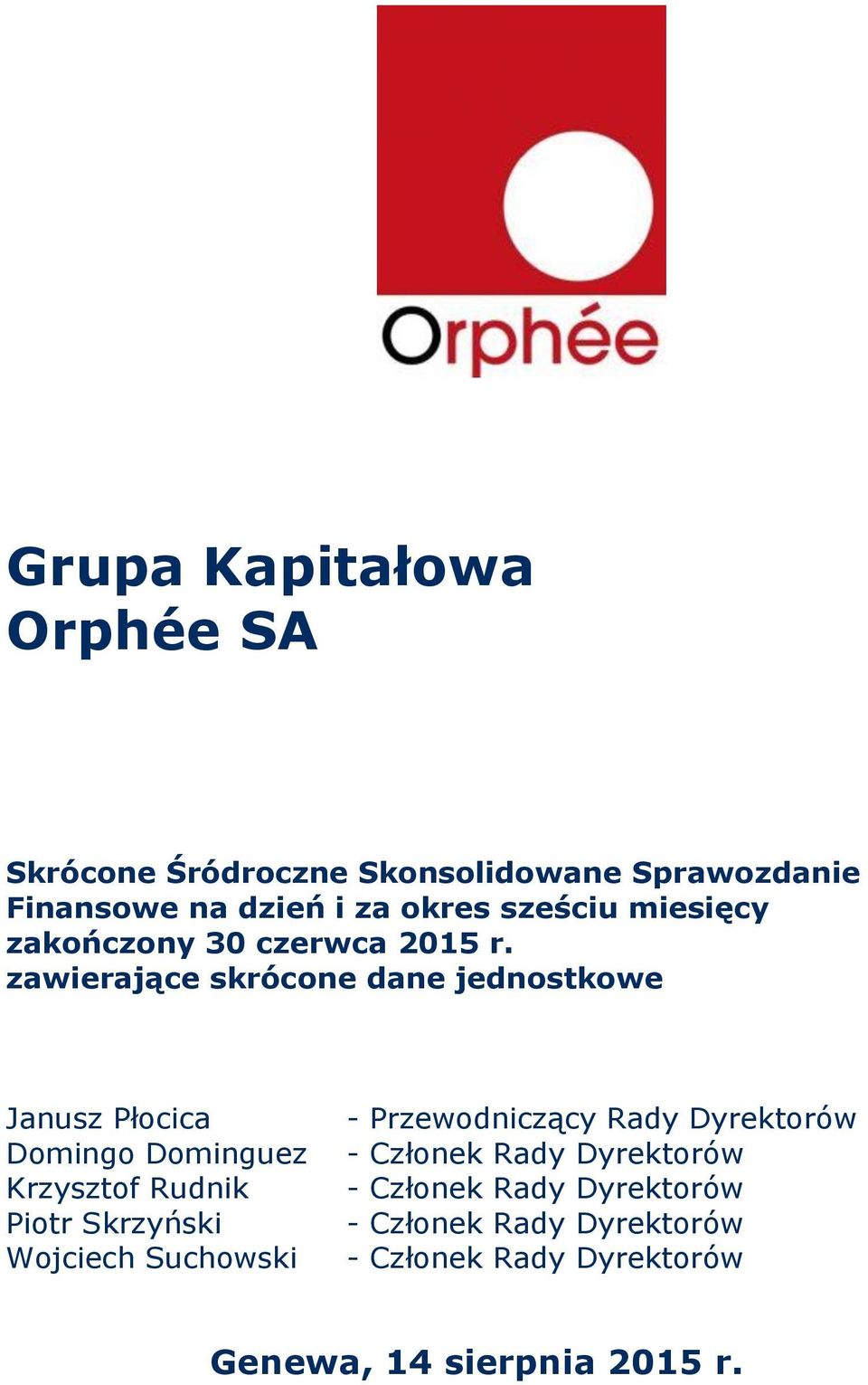 zawierające skrócone dane jednostkowe Janusz Płocica Domingo Dominguez Krzysztof Rudnik Piotr Skrzyński