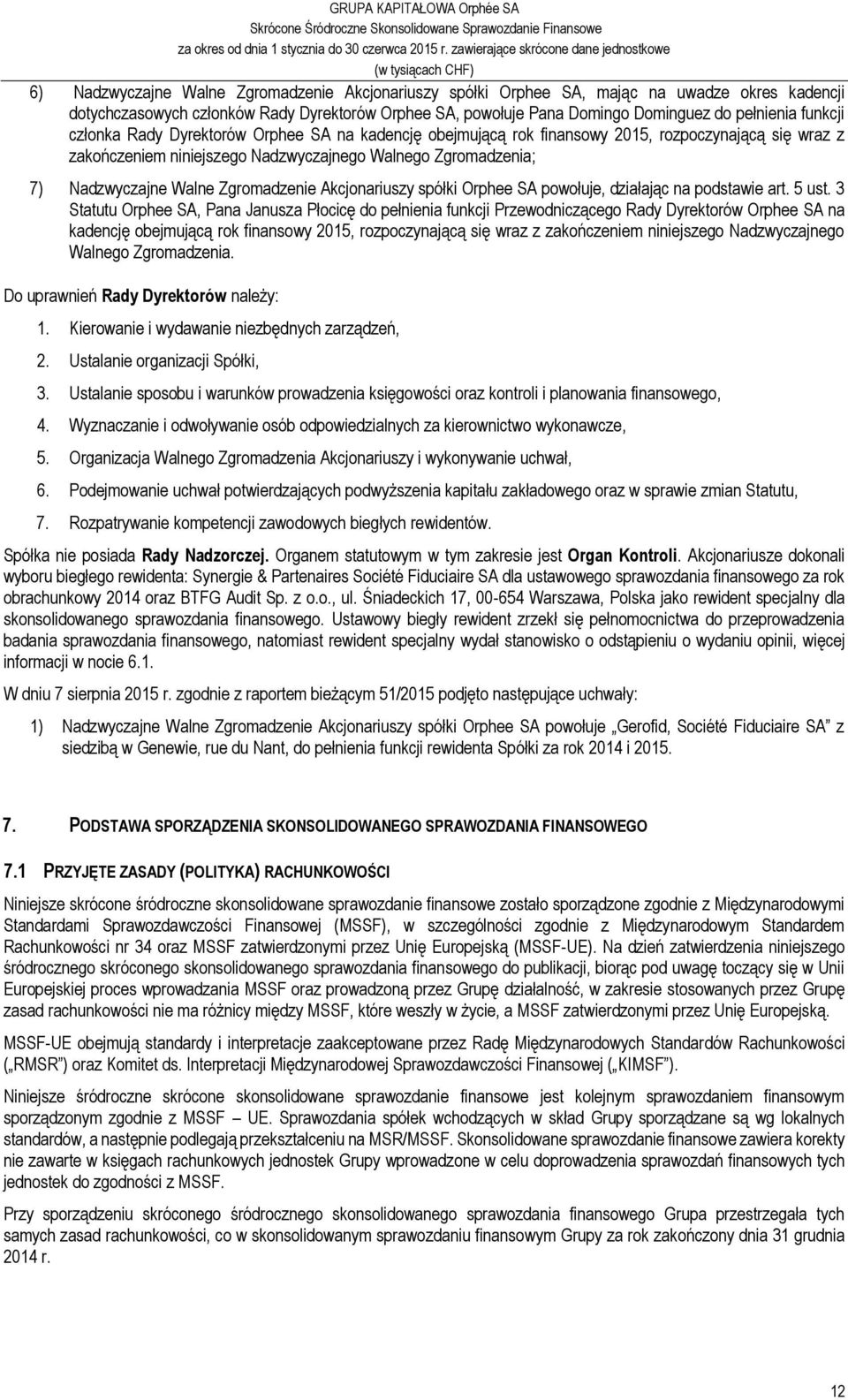 Zgromadzenie Akcjonariuszy spółki Orphee SA powołuje, działając na podstawie art. 5 ust.