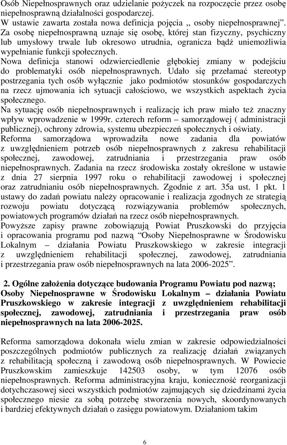 Nowa definicja stanowi odzwierciedlenie głębokiej zmiany w podejściu do problematyki osób niepełnosprawnych.