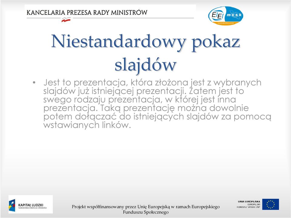 Zatem jest to swego rodzaju prezentacja, w której jest inna prezentacja.