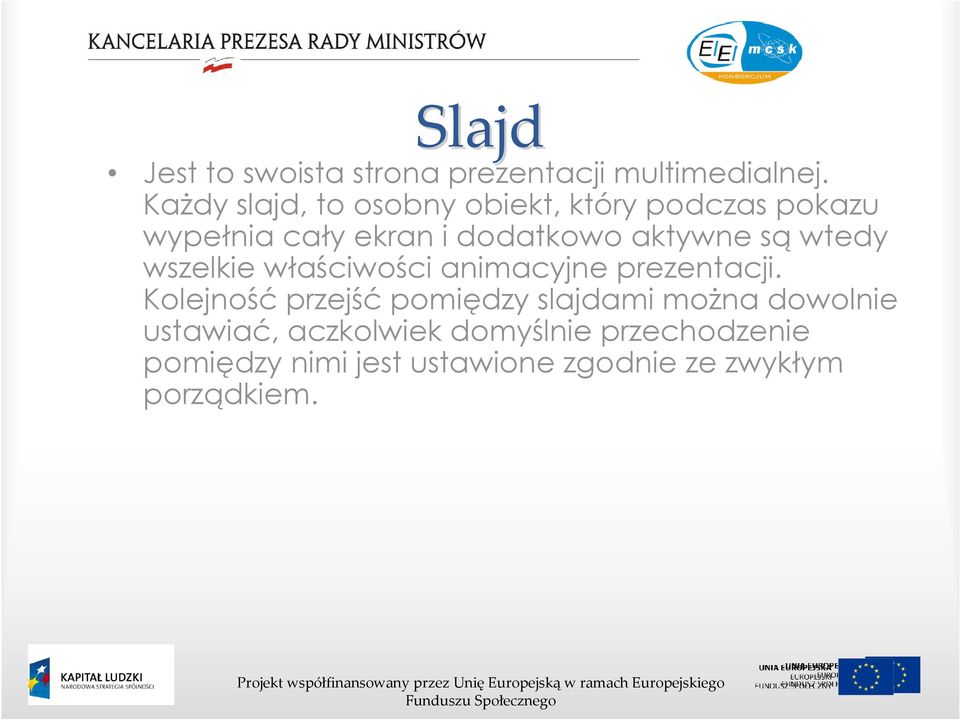 aktywne są wtedy wszelkie właściwości animacyjne prezentacji.