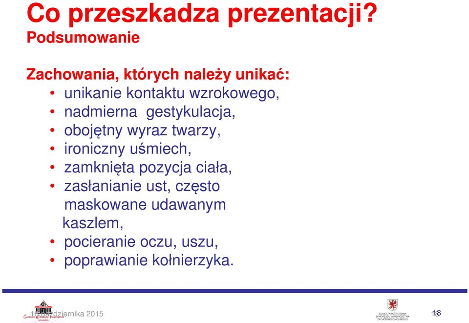 nadmierna gestykulacja, obojętny wyraz twarzy, ironiczny uśmiech, zamknięta