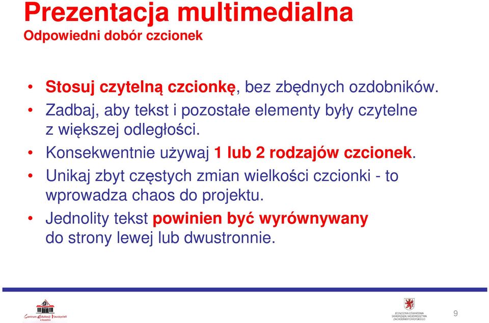 Konsekwentnie używaj 1 lub 2 rodzajów czcionek.