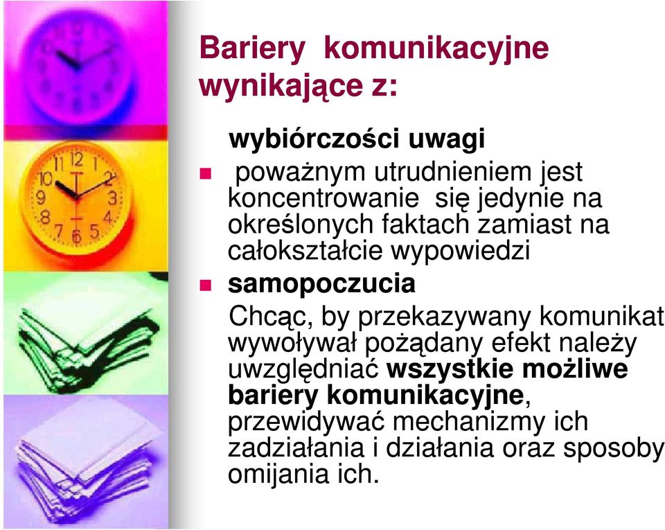 samopoczucia Chcąc, by przekazywany komunikat wywoływał pożądany efekt należy uwzględniać