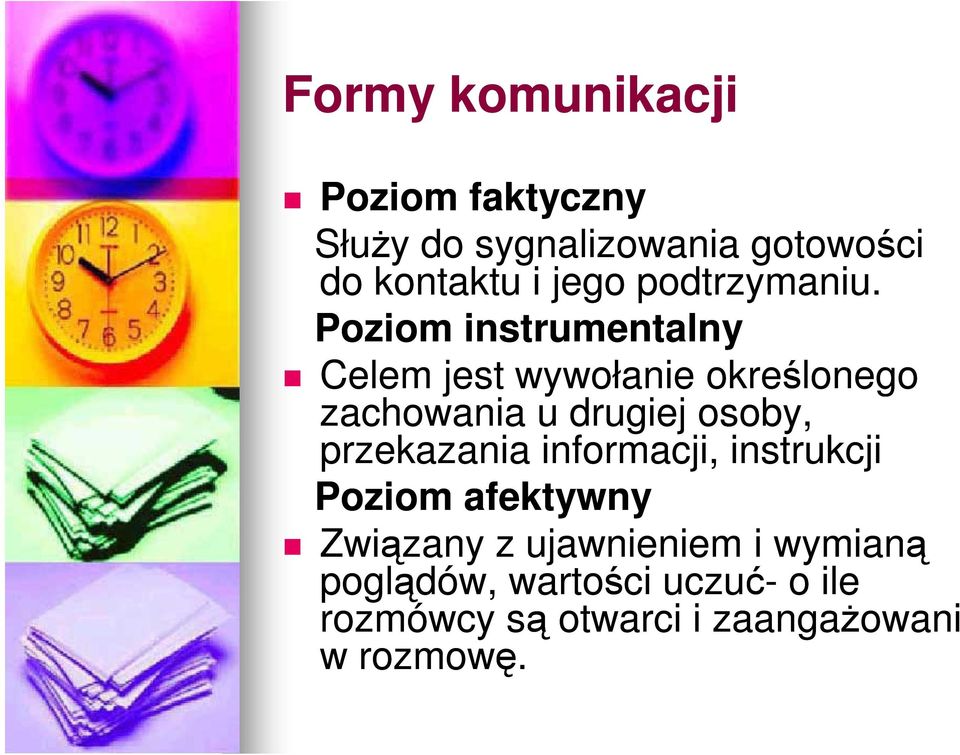 Poziom instrumentalny Celem jest wywołanie określonego zachowania u drugiej osoby,