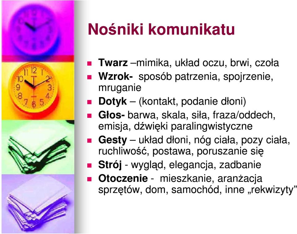 paralingwistyczne Gesty układ dłoni, nóg ciała, pozy ciała, ruchliwość, postawa, poruszanie się