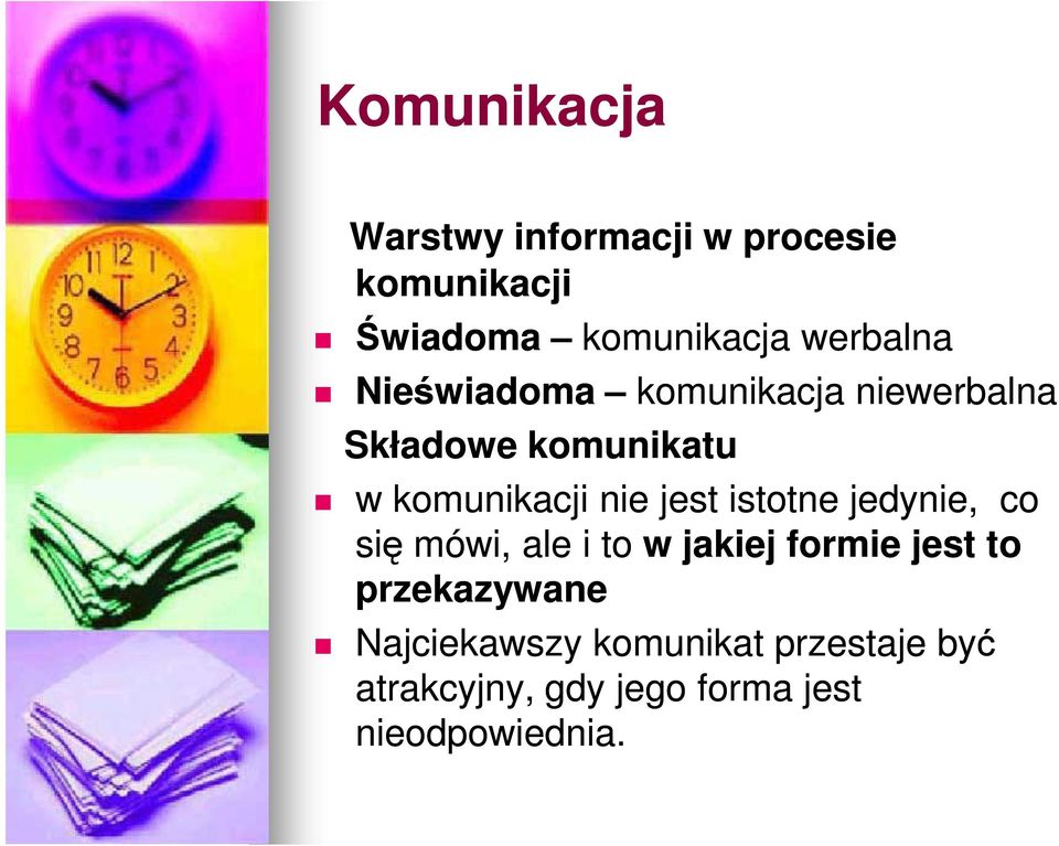 nie jest istotne jedynie, co się mówi, ale i to w jakiej formie jest to