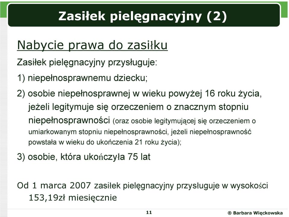 osobie legitymującej się orzeczeniem o umiarkowanym stopniu niepełnosprawności, jeżeli niepełnosprawność powstała w wieku do