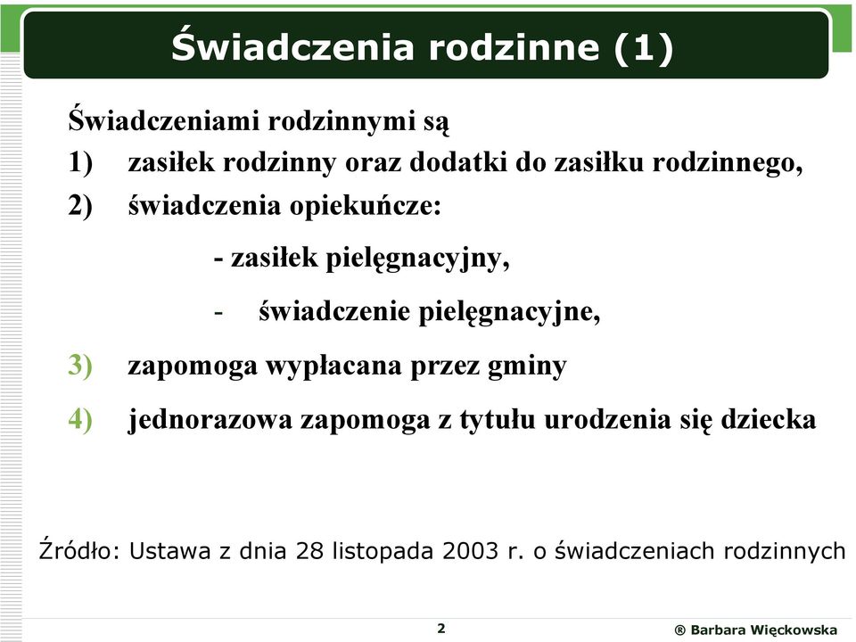 świadczenie pielęgnacyjne, 3) zapomoga wypłacana przez gminy 4) jednorazowa zapomoga z