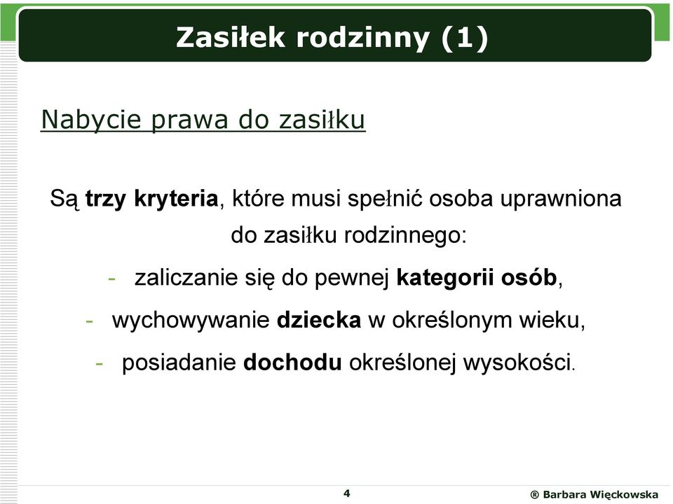 zaliczanie się do pewnej kategorii osób, - wychowywanie dziecka