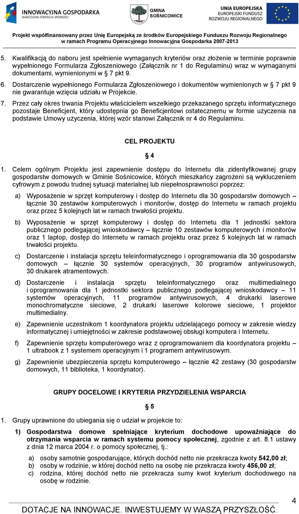 pkt 9. 6. Dostarczenie wypełnionego Formularza Zgłoszeniowego i dokumentów wymienionych w 7 