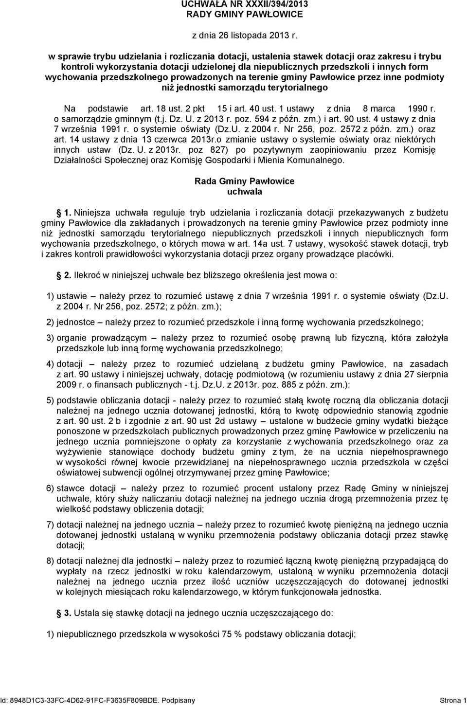 przedszkolnego prowadzonych na terenie gminy Pawłowice przez inne podmioty niż jednostki samorządu terytorialnego Na podstawie art. 18 ust. 2 pkt 15 i art. 40 ust. 1 ustawy z dnia 8 marca 1990 r.