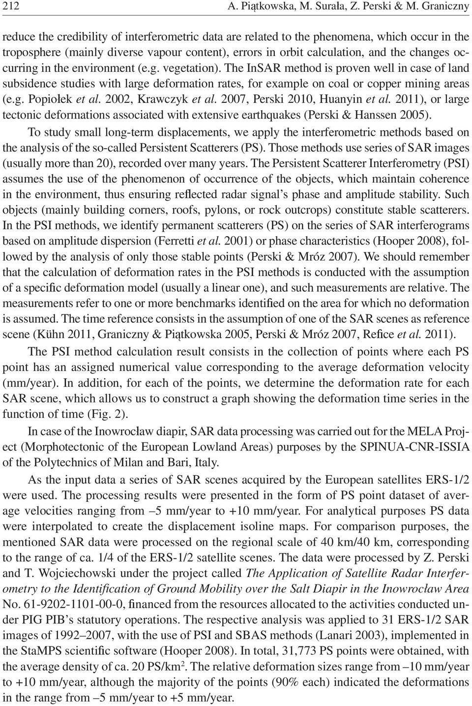 occurring in the environment (e.g. vegetation). The InSAR method is proven well in case of land subsidence studies with large deformation rates, for example on coal or copper mining areas (e.g. Popio ek et al.