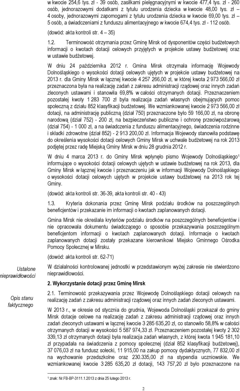 zł 5 osób, a świadczeniami z funduszu alimentacyjnego w kwocie 674,4 tys. zł - 112 