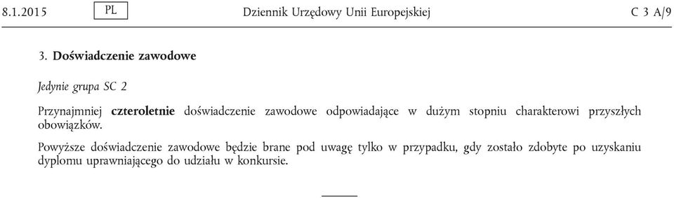 odpowiadające w dużym stopniu charakterowi przyszłych obowiązków.