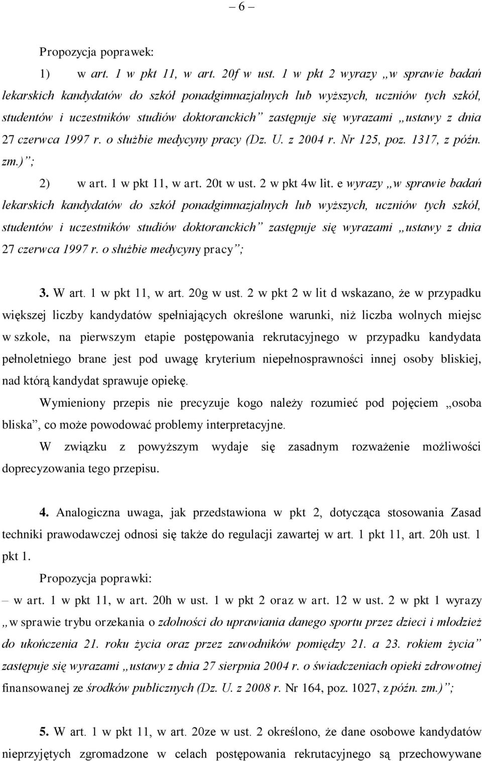 27 czerwca 1997 r. o służbie medycyny pracy (Dz. U. z 2004 r. Nr 125, poz. 1317, z późn. zm.) ; 2) w art. 1 w pkt 11, w art. 20t w ust. 2 w pkt 4w lit.