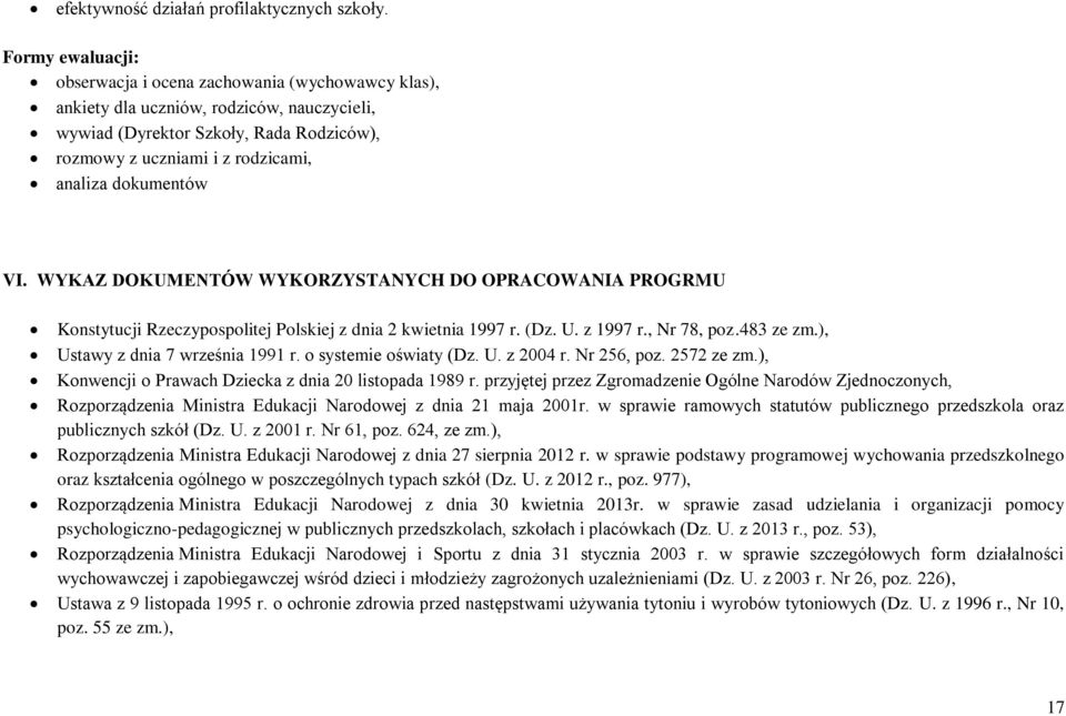 WYKAZ DOKUMENTÓW WYKORZYSTANYCH DO OPRACOWANIA PROGRMU Knstytucji Rzeczypsplitej Plskiej z dnia 2 kwietnia 1997 r. (Dz. U. z 1997 r., Nr 78, pz.483 ze zm.), Ustawy z dnia 7 września 1991 r.