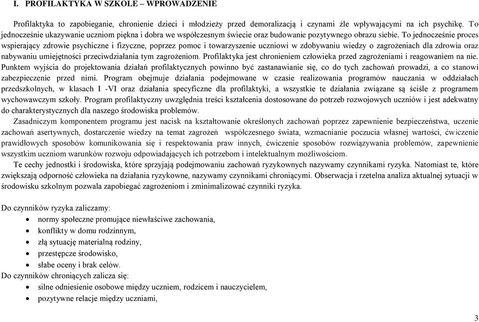 T jedncześnie prces wspierający zdrwie psychiczne i fizyczne, pprzez pmc i twarzyszenie uczniwi w zdbywaniu wiedzy zagrżeniach dla zdrwia raz nabywaniu umiejętnści przeciwdziałania tym zagrżenim.