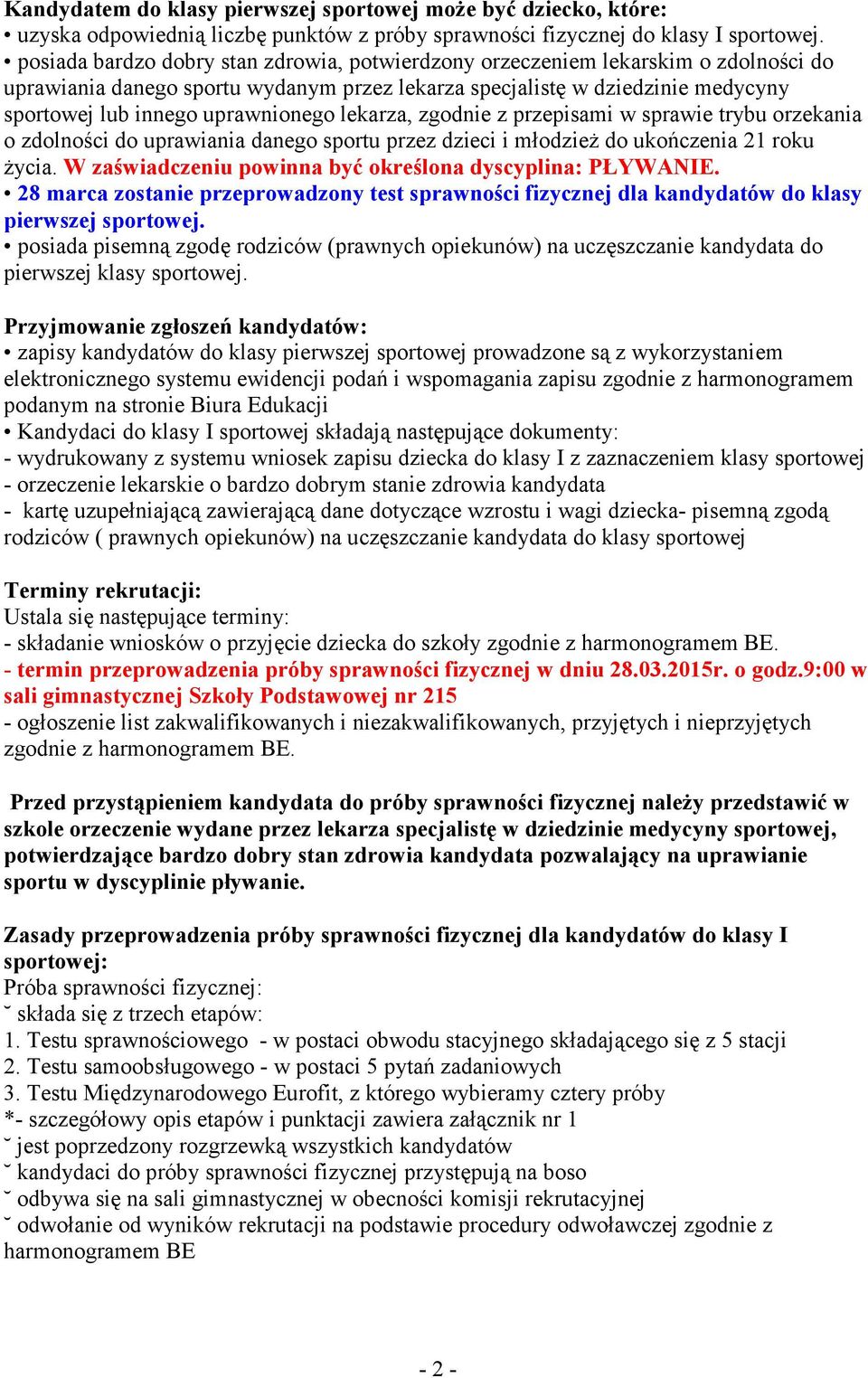 lekarza, zgodnie z przepisami w sprawie trybu orzekania o zdolności do uprawiania danego sportu przez dzieci i młodzieŝ do ukończenia 21 roku Ŝycia.