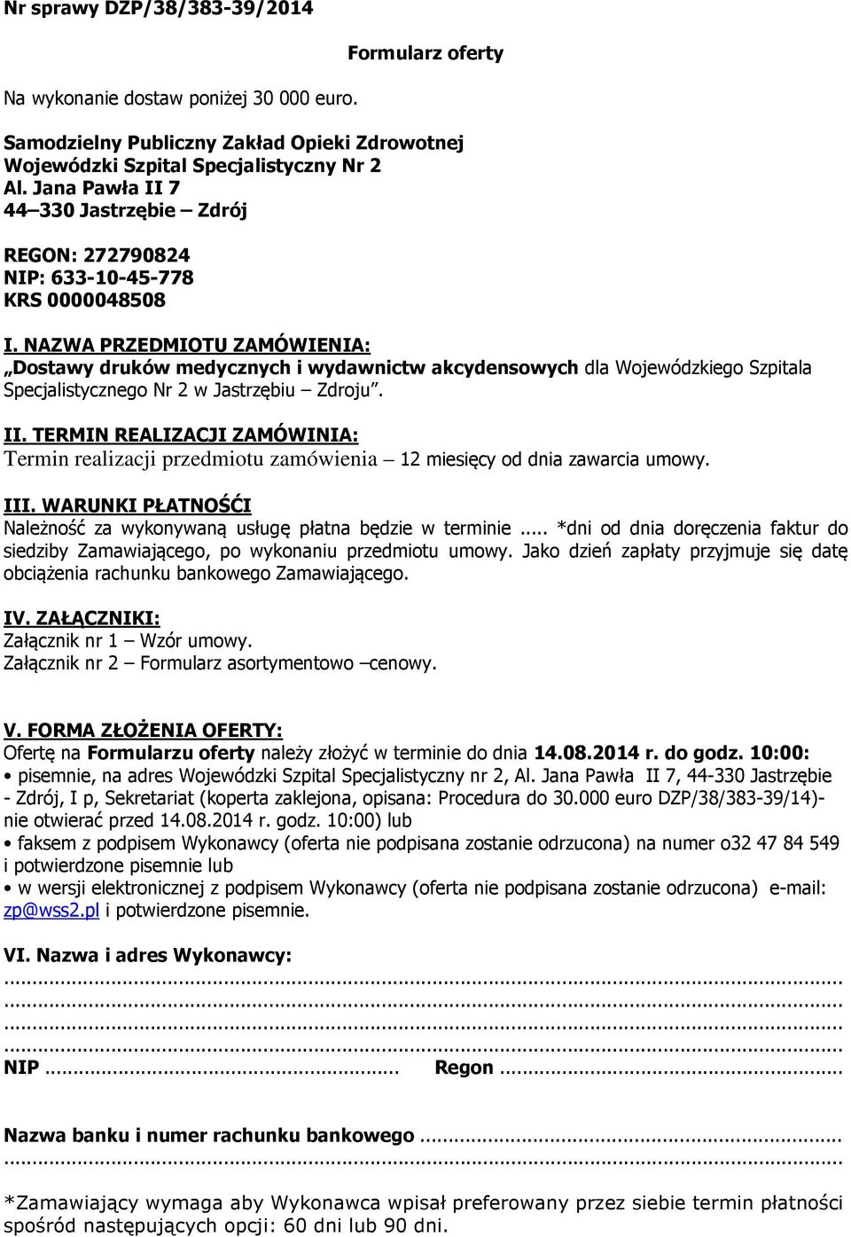 NAZWA PRZEDMIOTU ZAMÓWIENIA: Dostawy druków medycznych i wydawnictw akcydensowych dla Wojewódzkiego Szpitala Specjalistycznego Nr 2 w Jastrzębiu Zdroju. II.