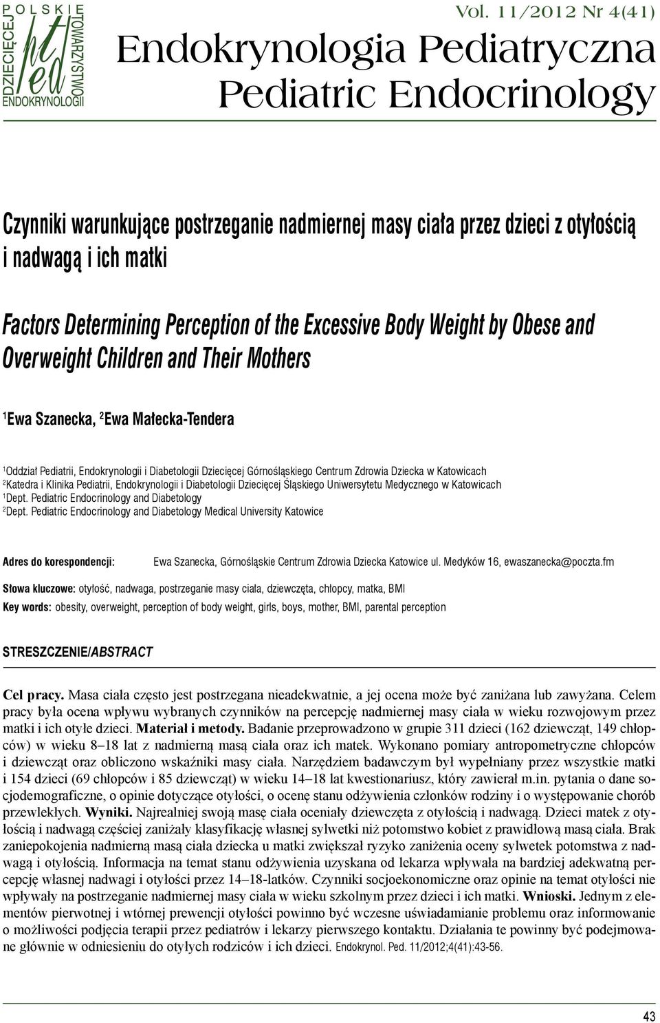 of the Excessive Body Weight by Obese and Overweight Children and Their Mothers Ewa Szanecka, 2 Ewa Małecka-Tendera Oddział Pediatrii, Endokrynologii i Diabetologii Dziecięcej Górnośląskiego Centrum