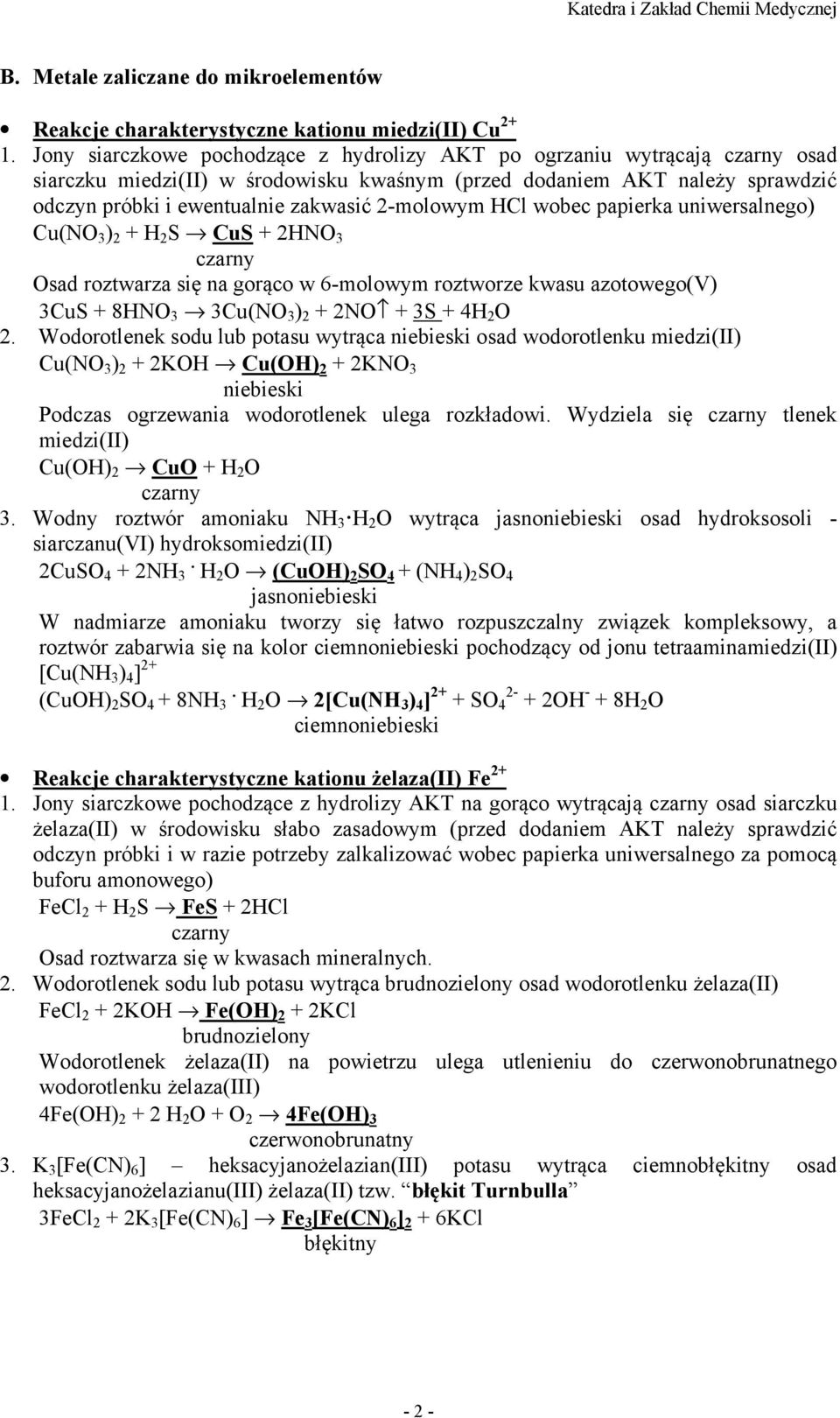 wobec papierka uniwersalnego) Cu(NO 3 ) 2 + H 2 S CuS + 2HNO 3 Osad roztwarza się na gorąco w 6-molowym roztworze kwasu azotowego(v) 3CuS + 8HNO 3 3Cu(NO 3 ) 2 + 2NO + 3S + 4H 2 O 2.