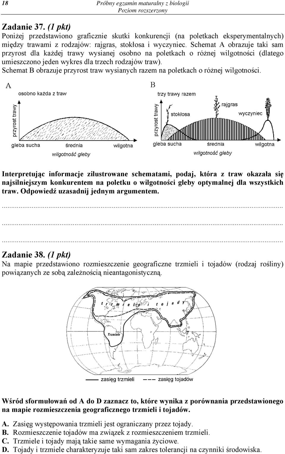 Schemat A obrazuje taki sam przyrost dla każdej trawy wysianej osobno na poletkach o różnej wilgotności (dlatego umieszczono jeden wykres dla trzech rodzajów traw).