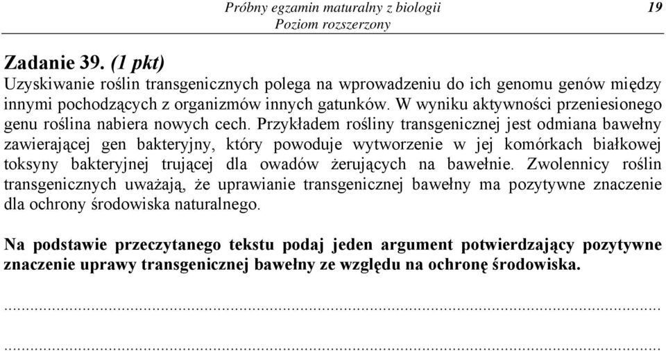 W wyniku aktywności przeniesionego genu roślina nabiera nowych cech.