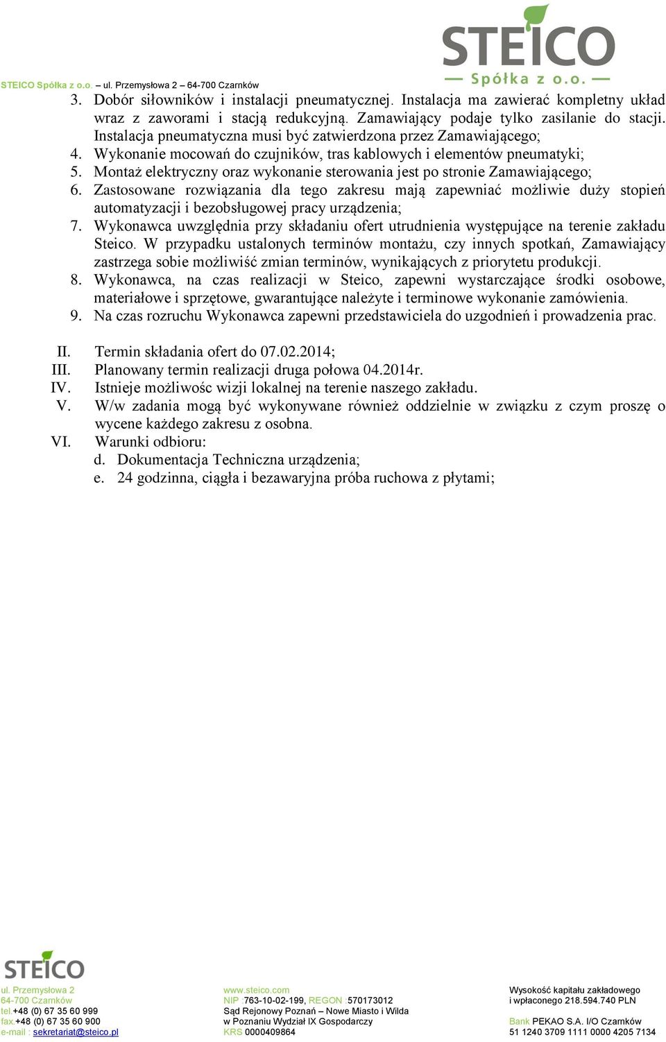 Montaż elektryczny oraz wykonanie sterowania jest po stronie Zamawiającego; 6.