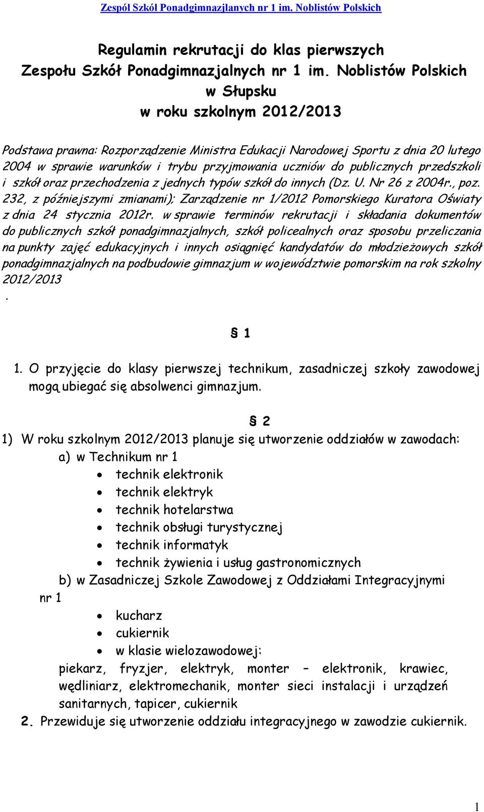 publicznych przedszkoli i szkół oraz przechodzenia z jednych typów szkół do innych (Dz. U. Nr 26 z 2004r., poz.