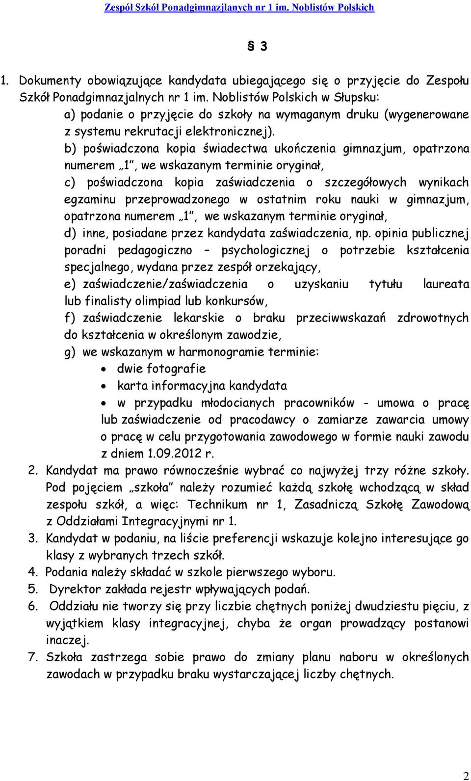 b) poświadczona kopia świadectwa ukończenia gimnazjum, opatrzona numerem 1, we wskazanym terminie oryginał, c) poświadczona kopia zaświadczenia o szczegółowych wynikach egzaminu przeprowadzonego w