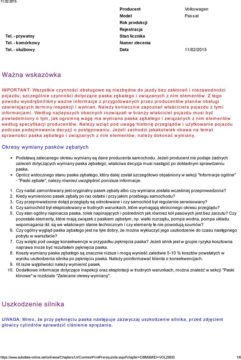 związanych z nim elem entów. Z tego powodu wyodrębniliśm y ważne inform acje z przygotowanych przez producentów planów obsługi zawierających term iny inspekcji i wym ian.