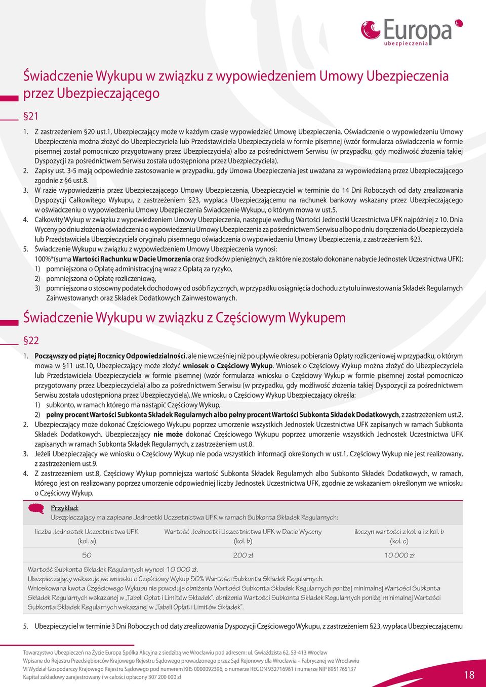 pomocniczo przygotowany przez Ubezpieczyciela) albo za pośrednictwem Serwisu (w przypadku, gdy możliwość złożenia takiej Dyspozycji za pośrednictwem Serwisu została udostępniona przez