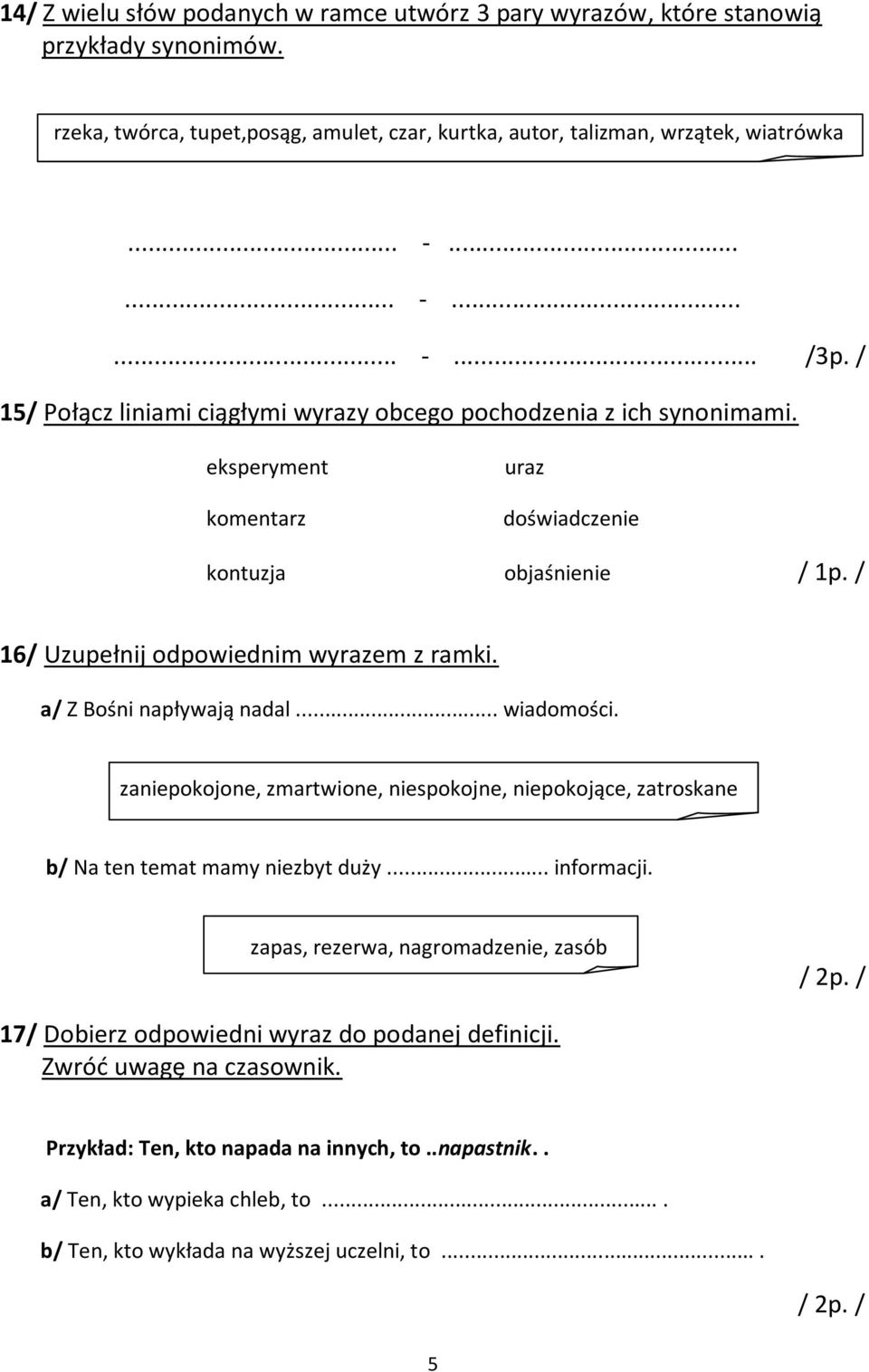 a/ Z Bośni napływają nadal... wiadomości. zaniepokojone, zmartwione, niespokojne, niepokojące, zatroskane b/ Na ten temat mamy niezbyt duży... informacji.