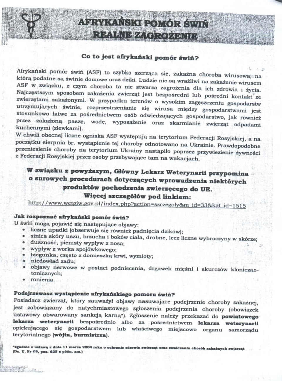 wrazliwi na zakazenie wiruscm ASF w zwiazku, z czym choroba ta nie stwarza zagrozenia dla ich zdrowia i zycia.