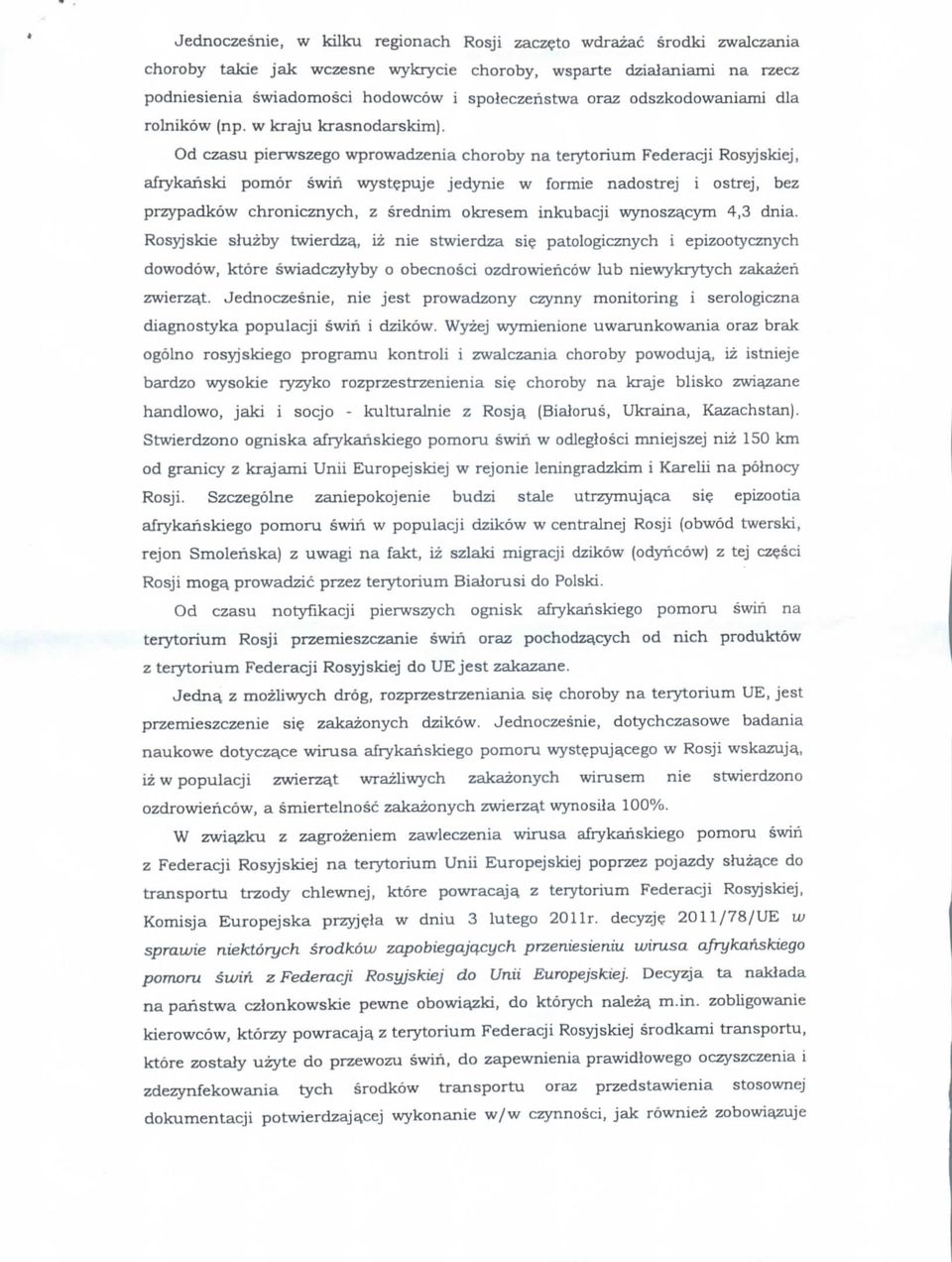 Od czasu pierwszego wprowadzenia choroby na terytorium Federacji Rosyjskiej, afrykariski pomor swiri wystepuje jedynie w formie nadostrej i ostrej, bez przypadkow chronicznych, z srednim okresem