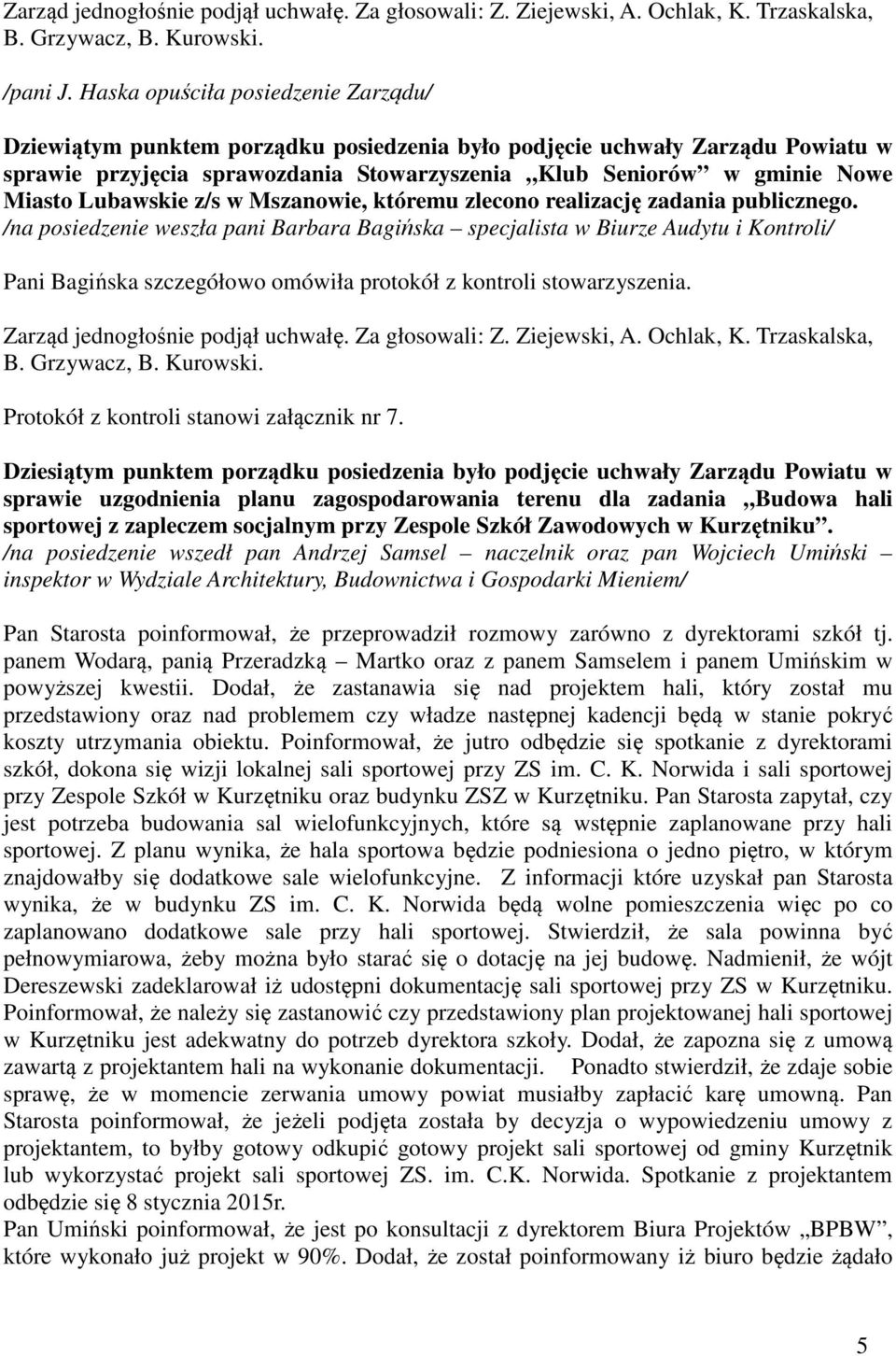 Lubawskie z/s w Mszanowie, któremu zlecono realizację zadania publicznego.